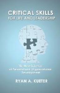 Critical Skills for Life and Leadership: The New Science of Personal and Organizational Development
