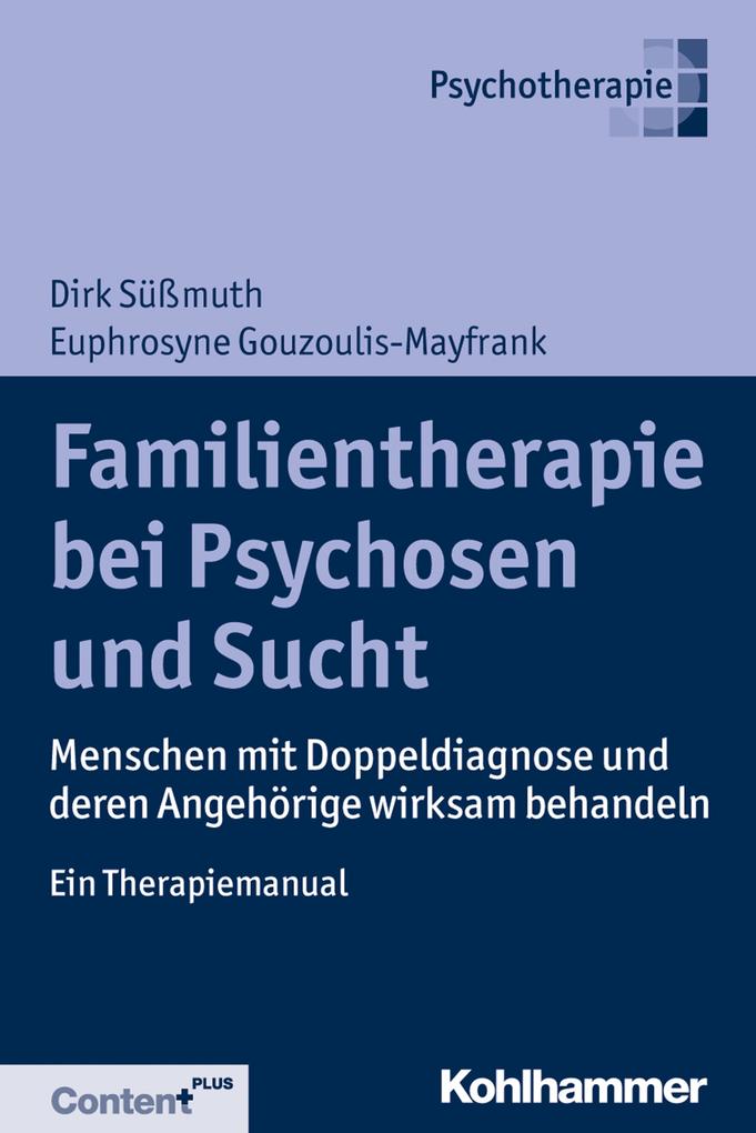 Familientherapie bei Psychose und Sucht - Dirk Süßmuth/ Euphrosyne Gouzoulis-Mayfrank