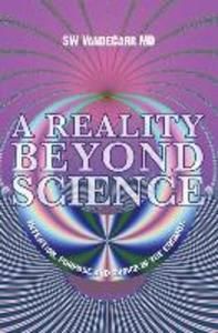 A Reality Beyond Science: Intention Purpose and Choice in the Cosmos