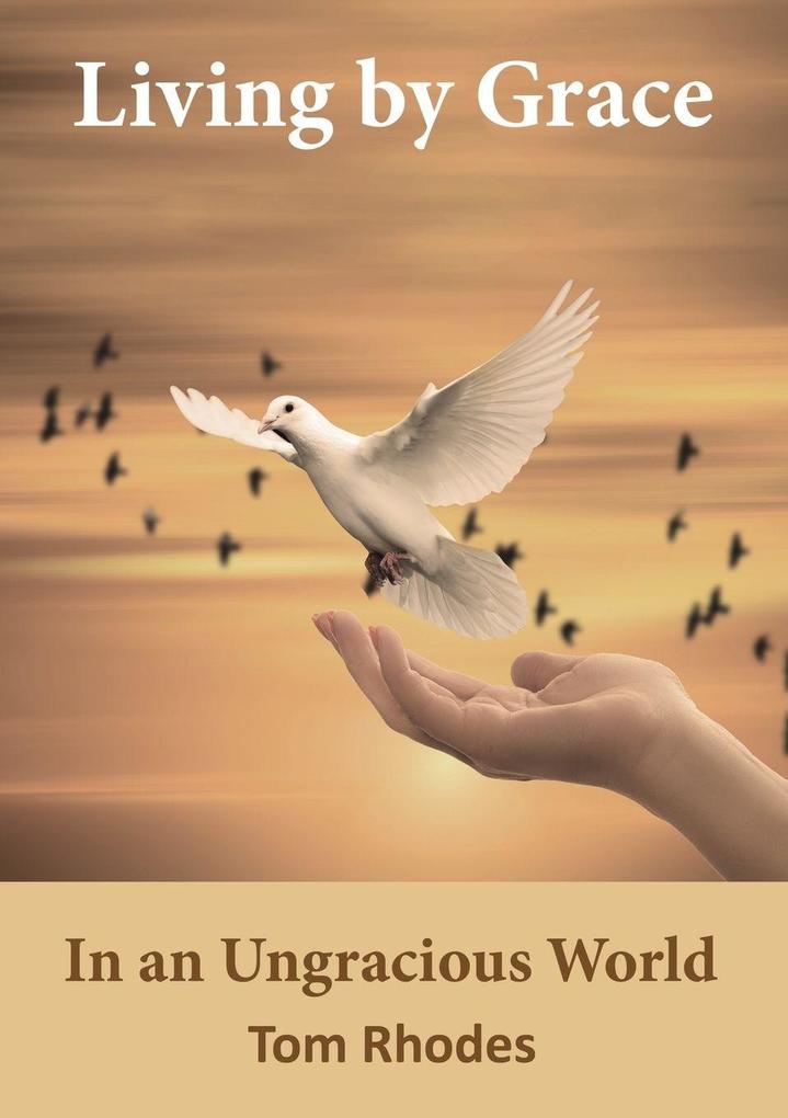 The Living by Grace in an Ungracious World