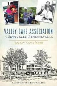 Valley Care Association of Sewickley Pennsylvania: Aging with Comfort and Dignity