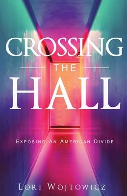 Crossing The Hall: Exposing An American Divide