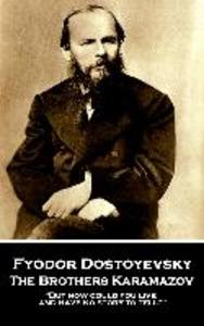 Fyodor Dostoevsky - The Brothers Karamazov: But how could you live and have no story to tell?