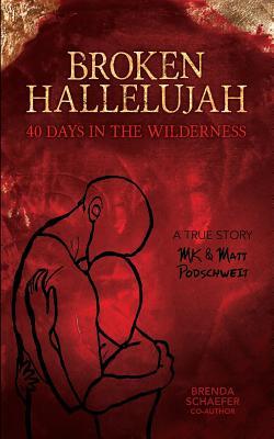 Broken Hallelujah: 40 Days In The Wilderness