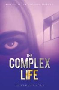 The Complex Life: Young Adult Dystopian Page-Turner with a Hint of Young LOVE