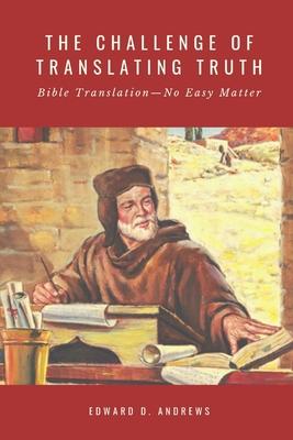 The Challenge of Translating Truth: Bible Translation - No Easy Matter