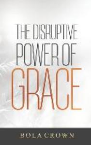 The Disruptive Power Grace