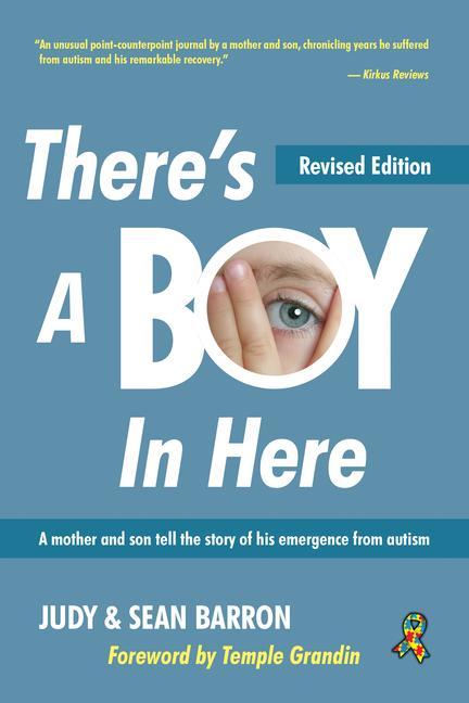 There‘s a Boy in Here Revised Edition: A Mother and Son Tell the Story of His Emergence from the Bonds of Autism
