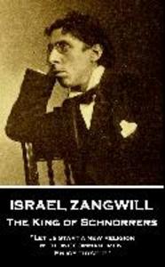 Israel Zangwill - The King of Schnorrers Grotesques and Fantasies: ‘Let us start a new religion with one commandment Enjoy thyself‘‘