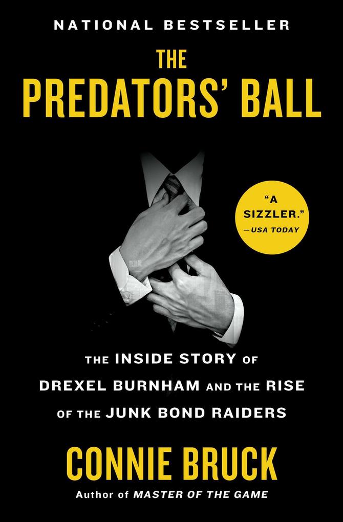 The Predators‘ Ball: The Inside Story of Drexel Burnham and the Rise of the Junk Bond Raiders