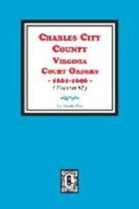 Charles City County Virginia Court Orders 1661-1696. (Volume #2)