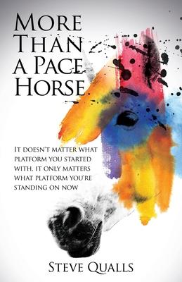 More Than a Pace Horse: It doesn‘t matter what platform you started with it only matters what platform you‘re standing on now