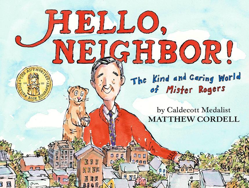 Hello Neighbor!: The Kind and Caring World of Mister Rogers