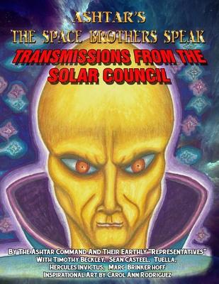 Ashtar‘s The Space Brothers Speak: Transmissions From the Solar Council
