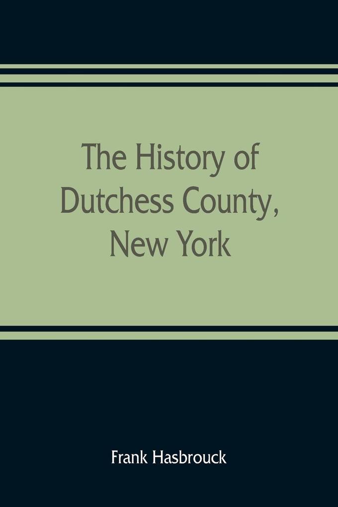 The history of Dutchess County New York