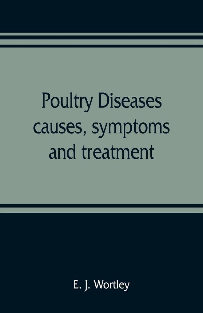 Poultry diseases causes symptoms and treatment with notes on post-mortem examinations