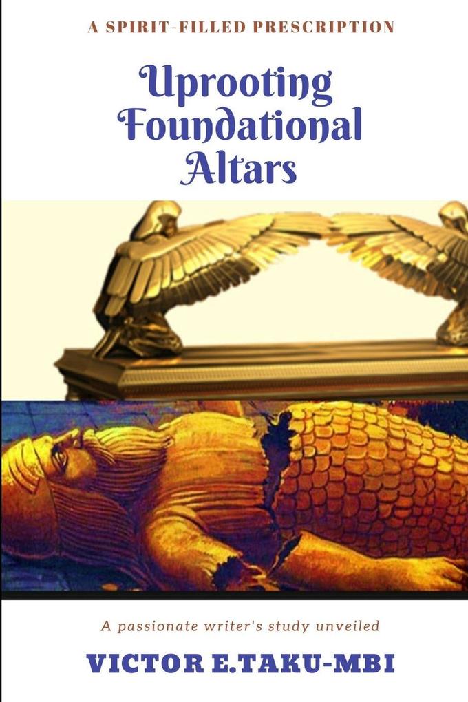 Uprooting foundational altars