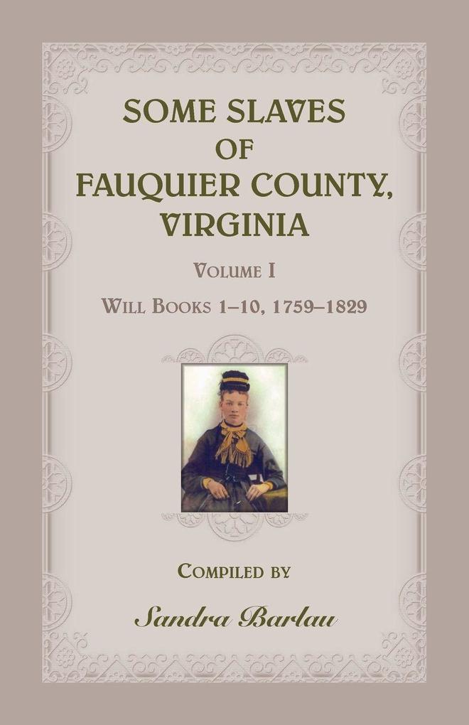 Some Slaves of Fauquier County Virginia Volume I