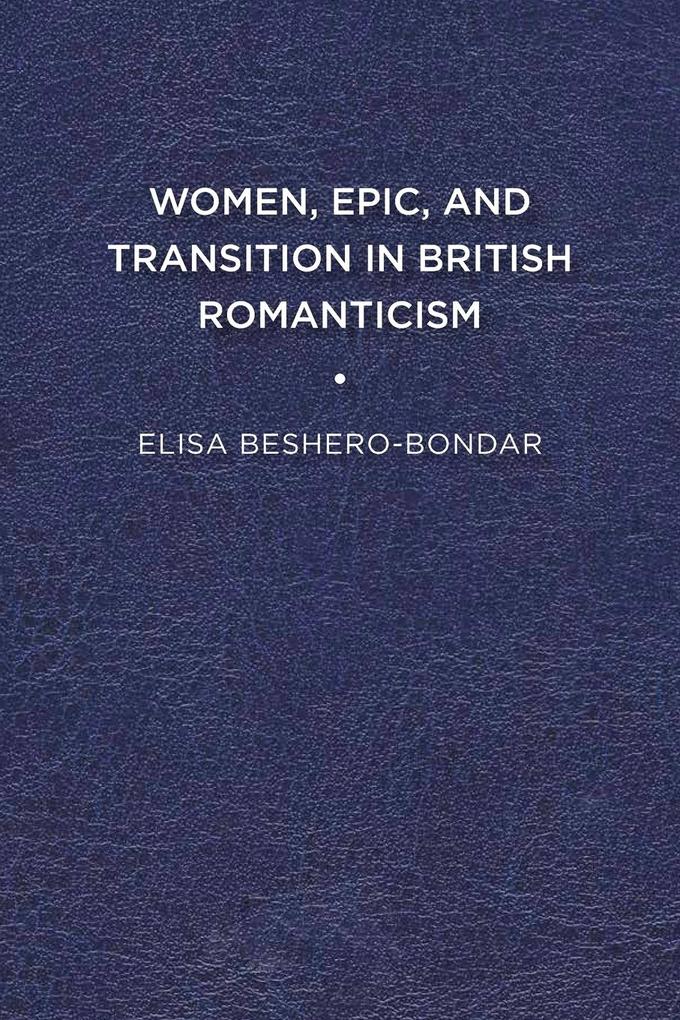 Women Epic and Transition in British Romanticism