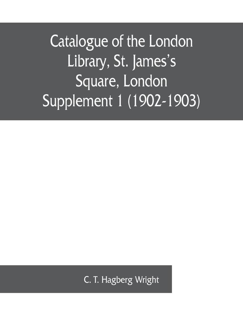 Catalogue of the London Library St. James's Square London