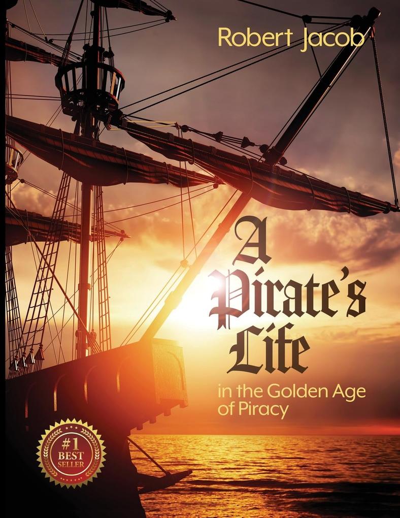 A Pirate‘s Life in the Golden Age of Piracy