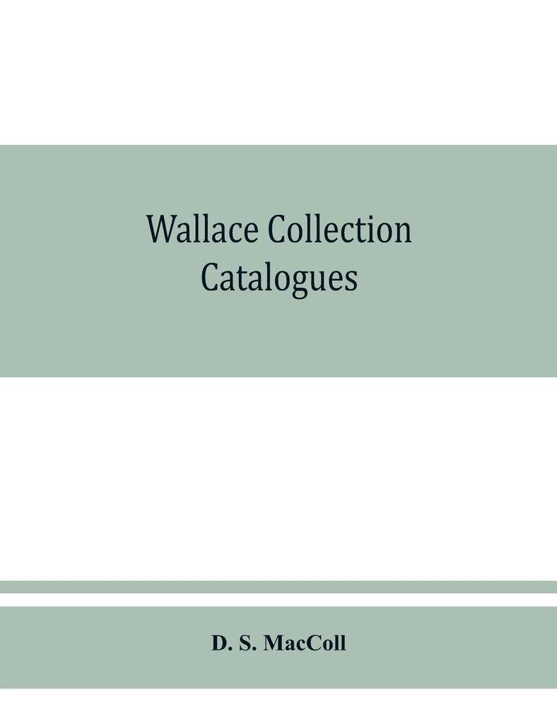 Wallace collection catalogues; pictures and drawings with historical notes short lives of the painters and 380 illustrations