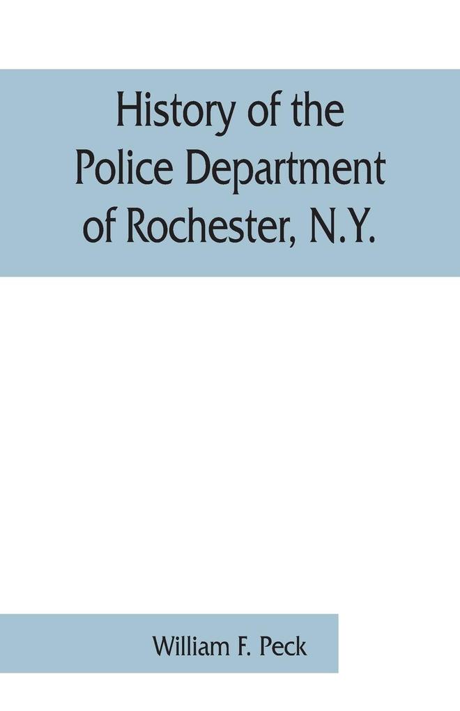 History of the Police Department of Rochester N.Y.