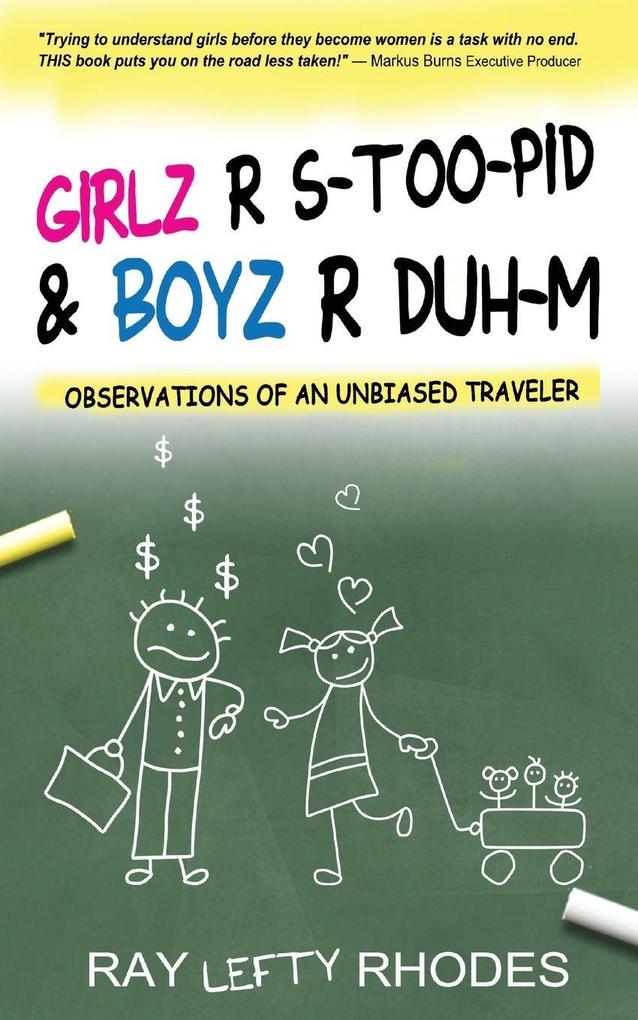GIRLZ-R-STOO-PID and BOYZ-R-DUH-M