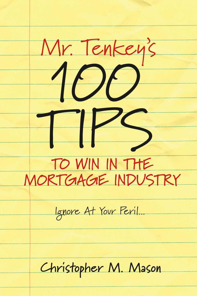 Mr. Tenkey‘s // 100 Tips to Win in the Mortgage Industry