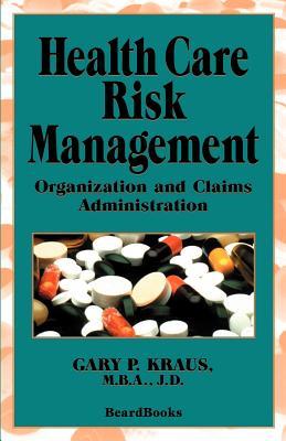 Health Care Risk Management: Organization and Claims Administration