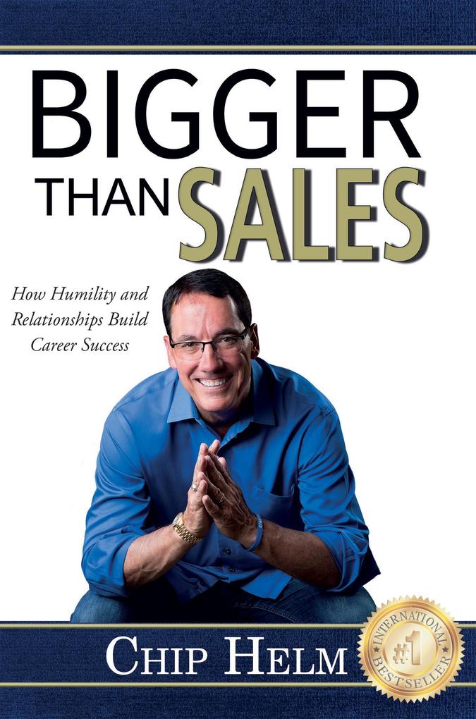 Bigger Than Sales: How Humility and Relationships Build Career Success