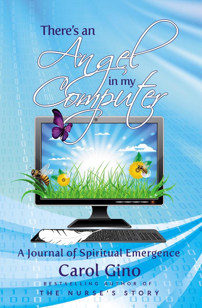 There‘s an Angel in my Computer: A Journey of Spiritual Emergence (Straight Talk from the Spirit #1)