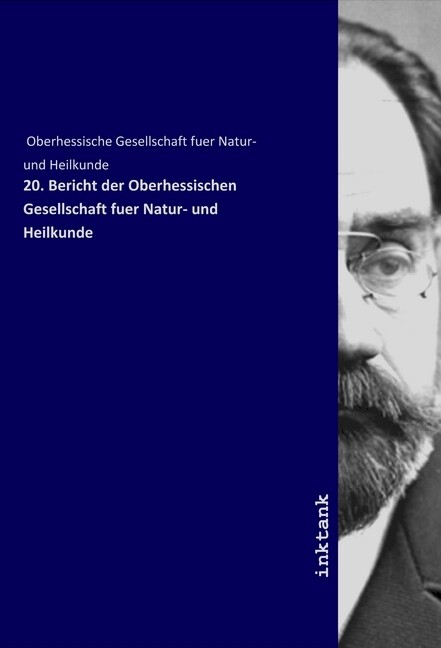 20. Bericht der Oberhessischen Gesellschaft fuer Natur- und Heilkunde