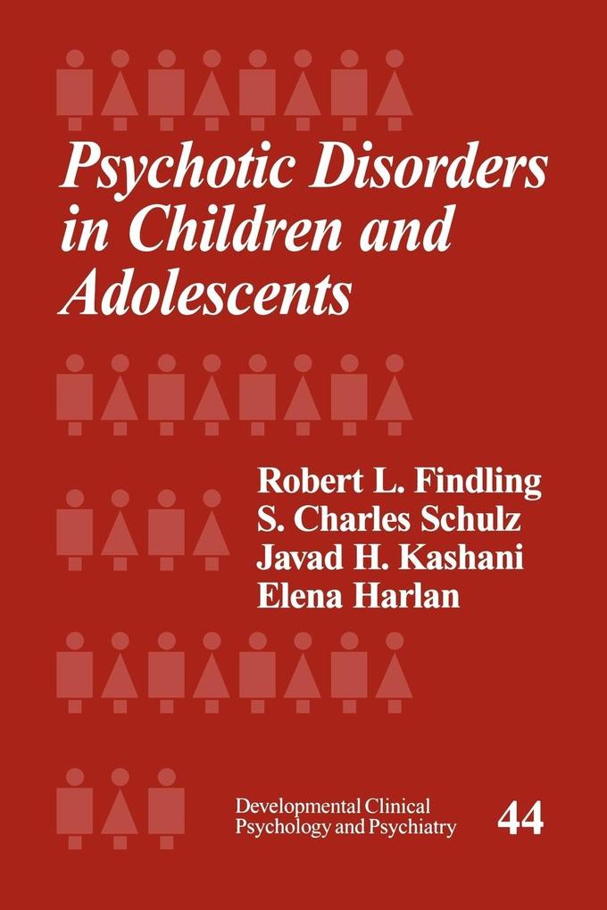 Psychotic Disorders in Children and Adolescents - Robert L. Findling/ S. Charles Schulz/ Javad H. Kashani