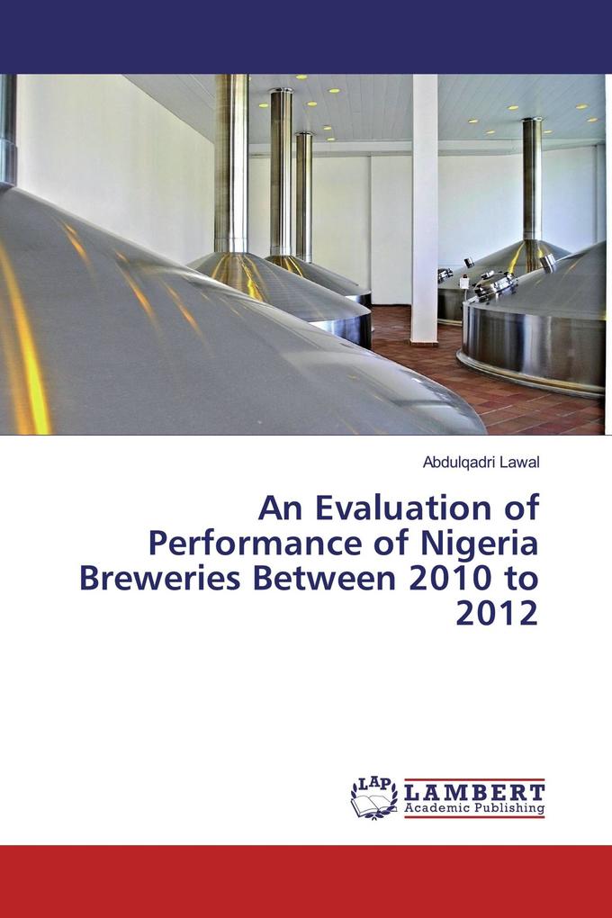 An Evaluation of Performance of Nigeria Breweries Between 2010 to 2012
