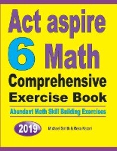 ACT Aspire 6 Math Comprehensive Exercise Book - Michael Smith/ Reza Nazari