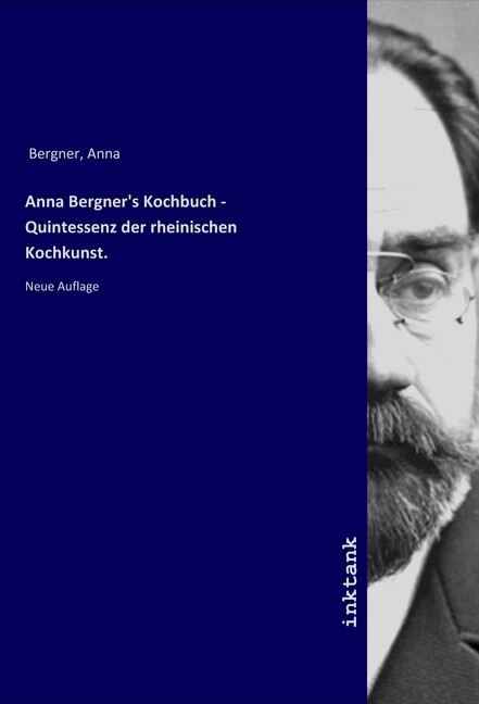 Anna Bergner‘s Kochbuch - Quintessenz der rheinischen Kochkunst.