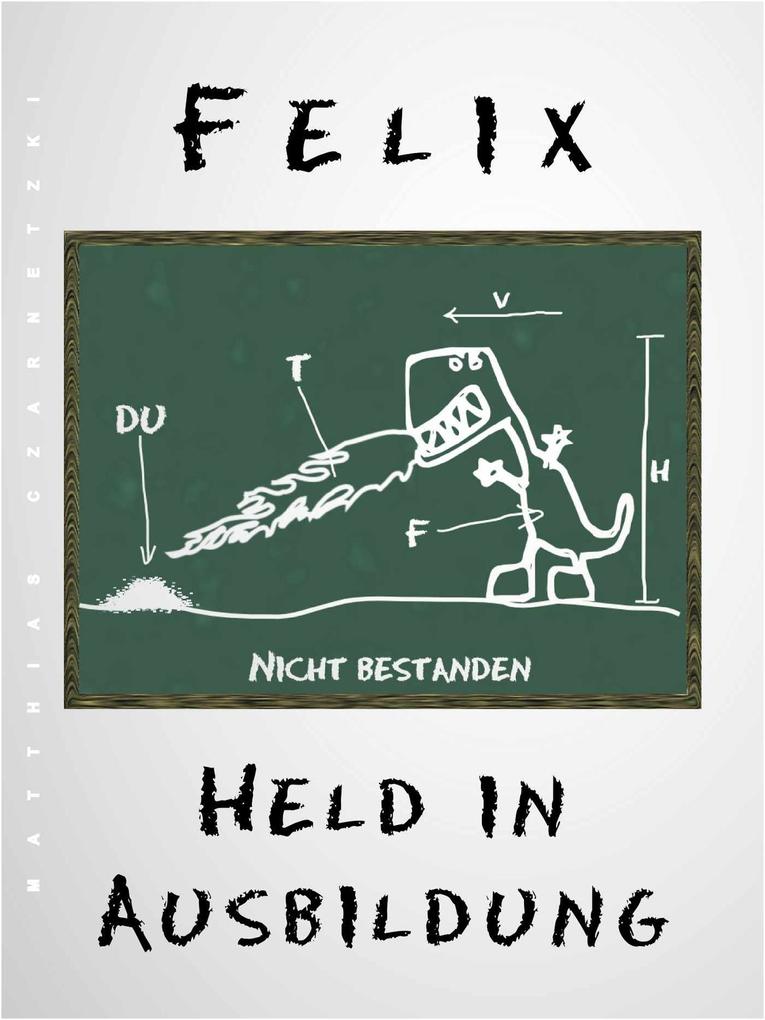 Felix - Held in Ausbildung
