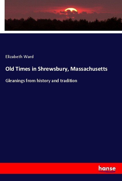 Old Times in Shrewsbury Massachusetts