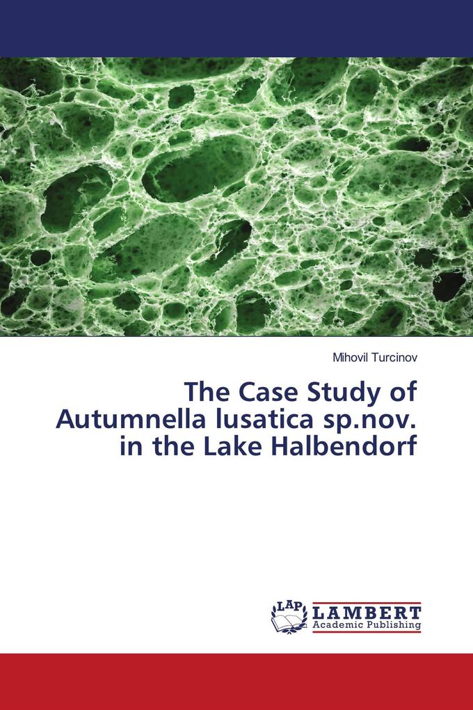 The Case Study of Autumnella lusatica sp.nov. in the Lake Halbendorf