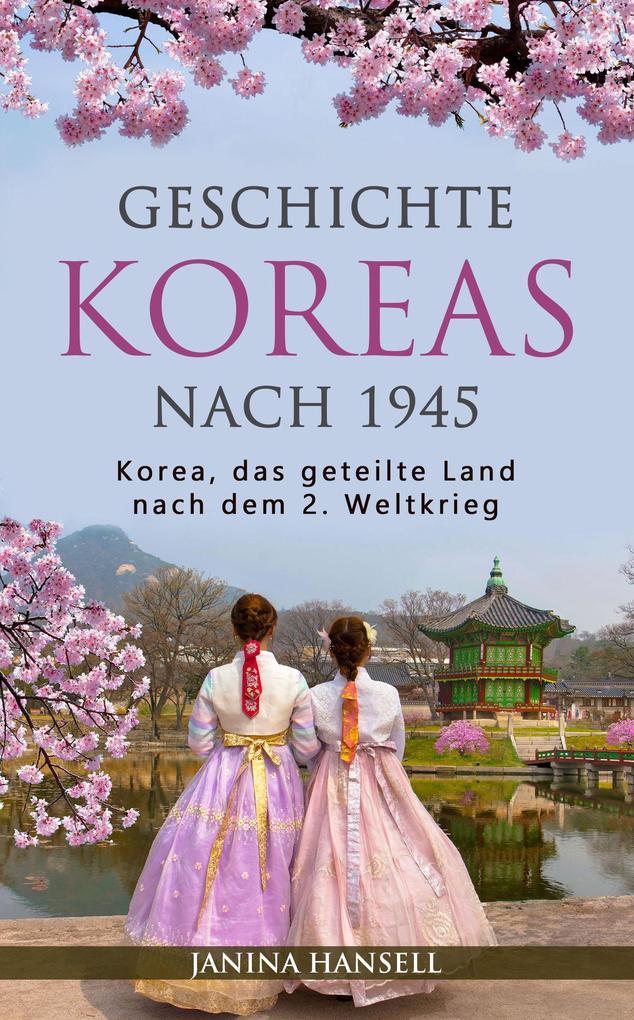 Geschichte Koreas nach 1945: Korea das geteilte Land nach dem 2. Weltkrieg