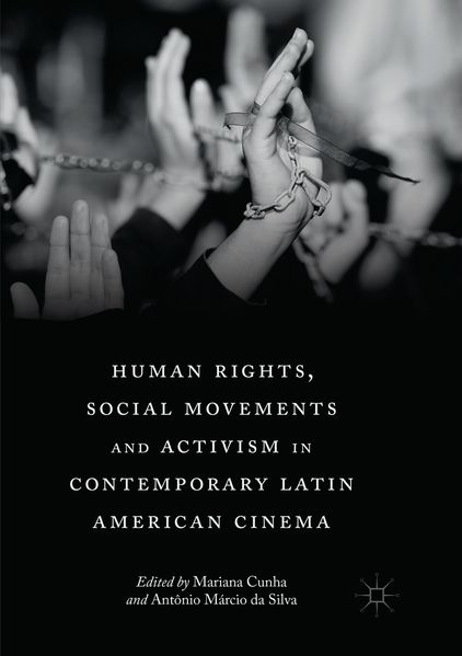 Human Rights Social Movements and Activism in Contemporary Latin American Cinema