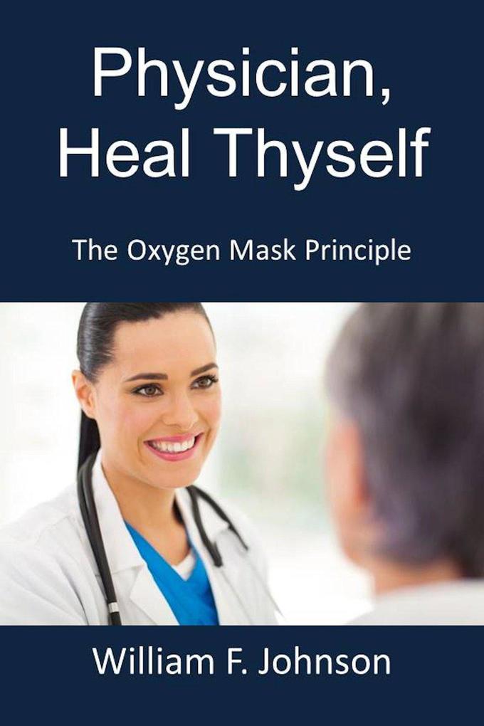 Physician Heal Thyself; The Oxygen Mask Principle
