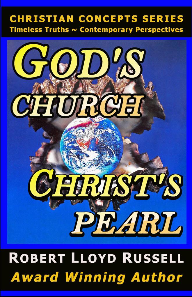God‘s Church: Christ‘s Pearl (Christian Concepts Series)