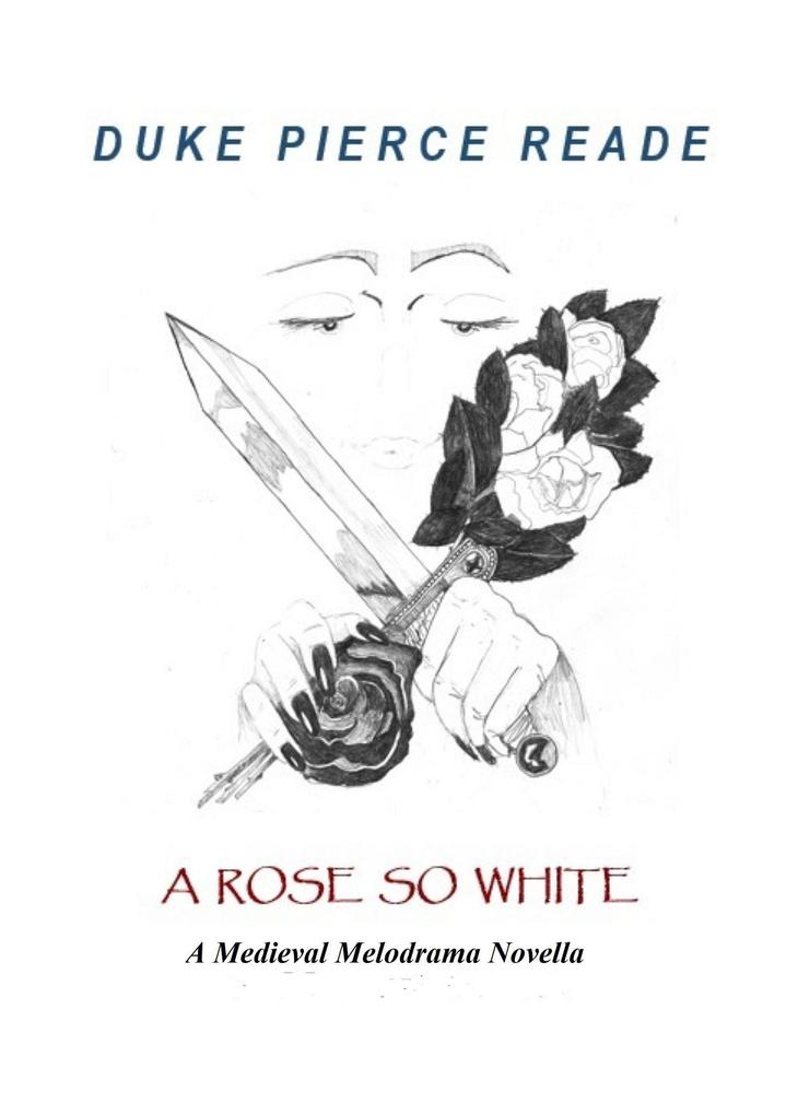 A Rose So White - A Medieval Melodrama Novella (The Red And The Gold #6)