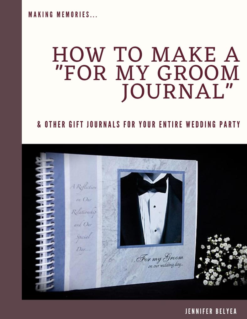 How to Make a For My Groom Journal & Other Gift Journals for Your Entire Wedding Party