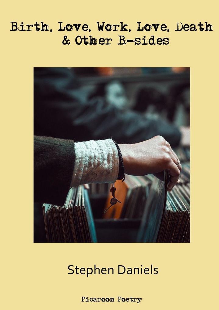 Birth Love Work Love Death & Other B-sides