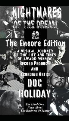 NIGHTMARES OF THE DREAM #2 The Encore Edition: A Musical Journey of the Life and Times of Award Winning Record Producer and Recording Artist Doc Holi