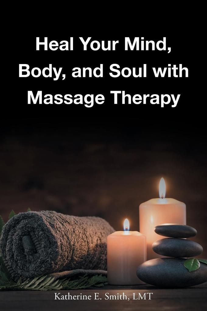 Heal Your Mind Body and Soul with Massage