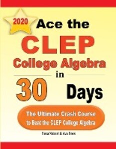Ace the CLEP College Algebra in 30 Days